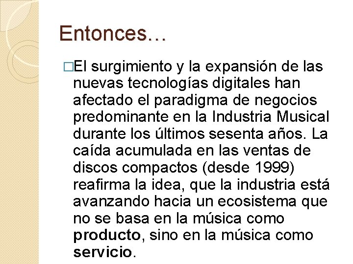 Entonces… �El surgimiento y la expansión de las nuevas tecnologías digitales han afectado el