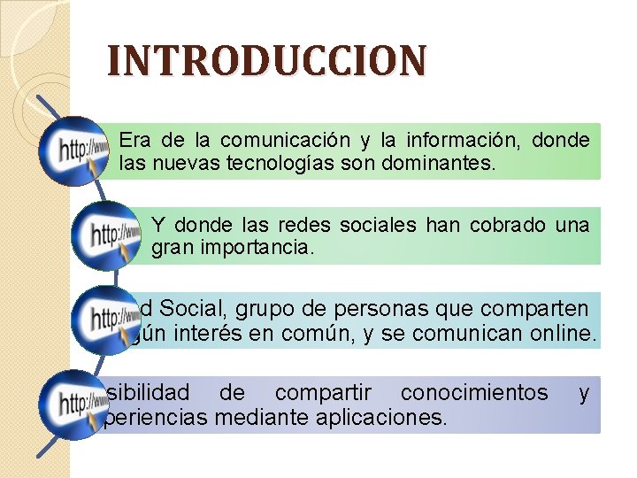 INTRODUCCION Era de la comunicación y la información, donde las nuevas tecnologías son dominantes.