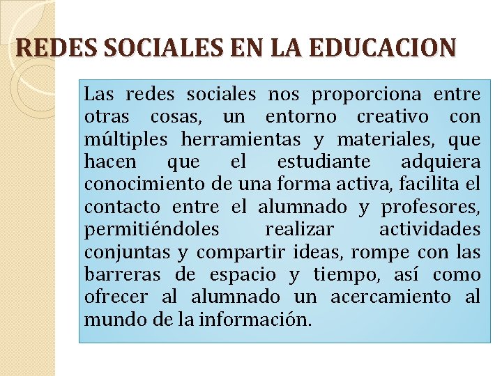 REDES SOCIALES EN LA EDUCACION Las redes sociales nos proporciona entre otras cosas, un