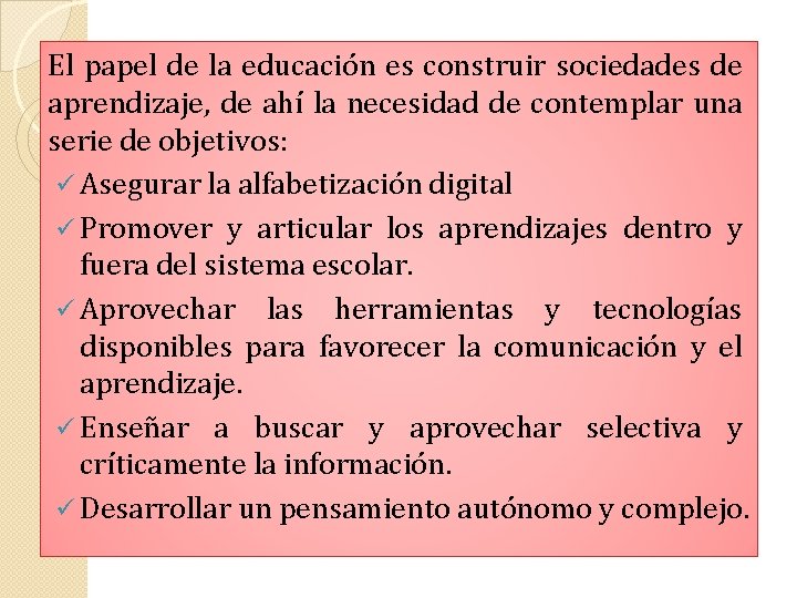 El papel de la educación es construir sociedades de aprendizaje, de ahí la necesidad