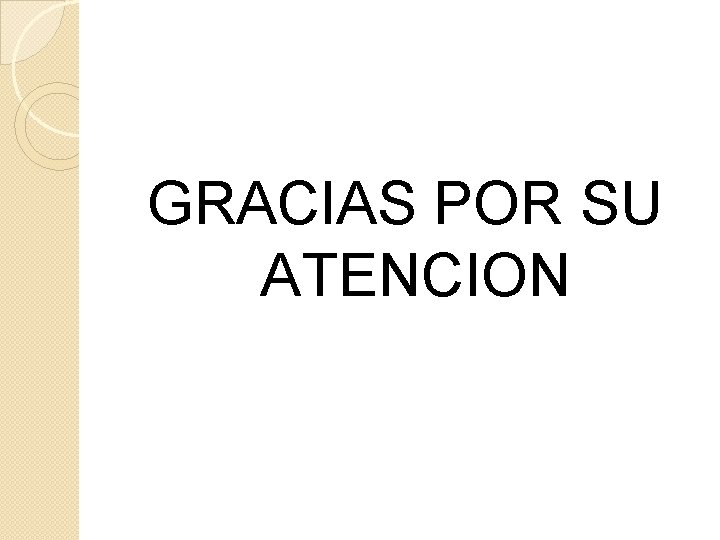 GRACIAS POR SU ATENCION 