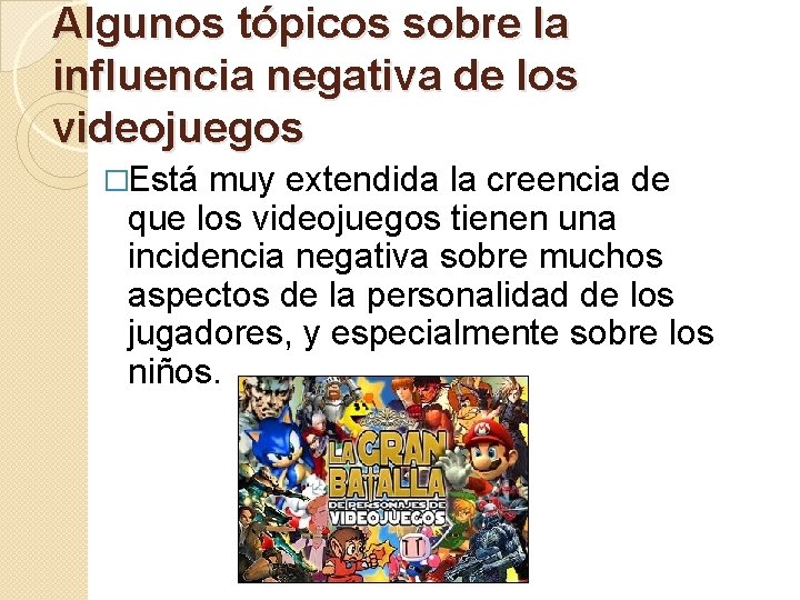 Algunos tópicos sobre la influencia negativa de los videojuegos �Está muy extendida la creencia