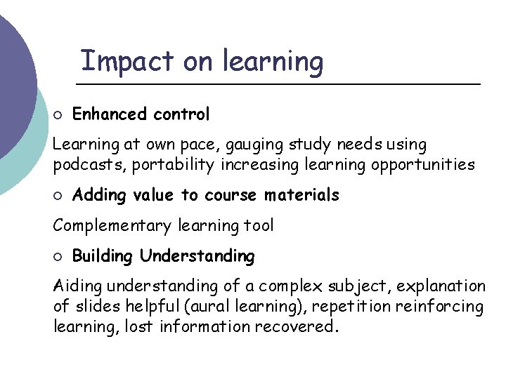 Impact on learning ¡ Enhanced control Learning at own pace, gauging study needs using