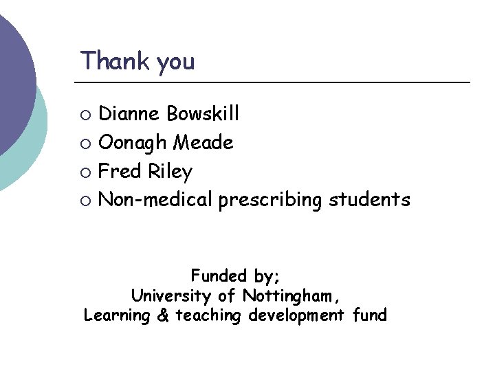 Thank you Dianne Bowskill ¡ Oonagh Meade ¡ Fred Riley ¡ Non-medical prescribing students