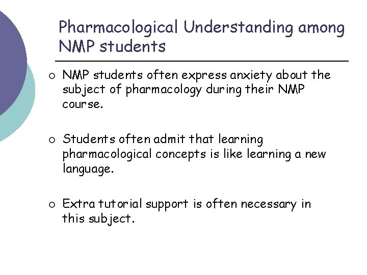 Pharmacological Understanding among NMP students ¡ ¡ ¡ NMP students often express anxiety about