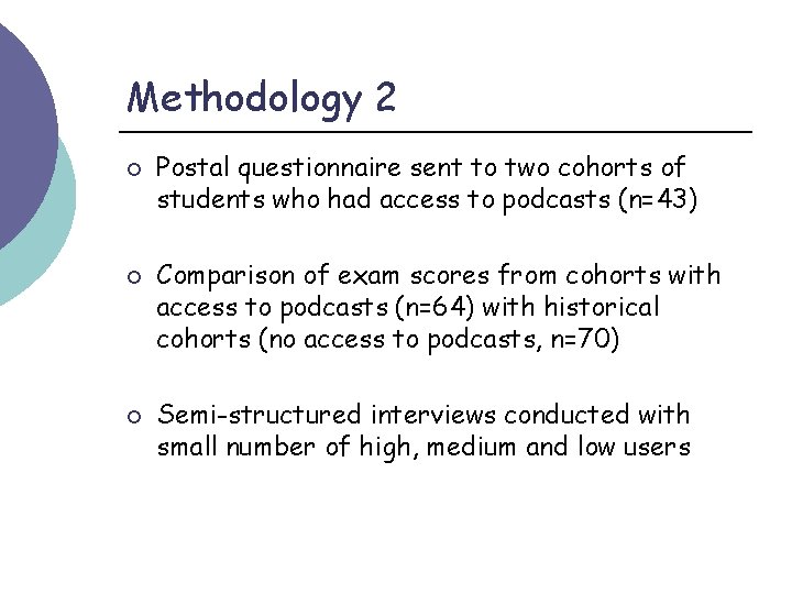 Methodology 2 ¡ ¡ ¡ Postal questionnaire sent to two cohorts of students who