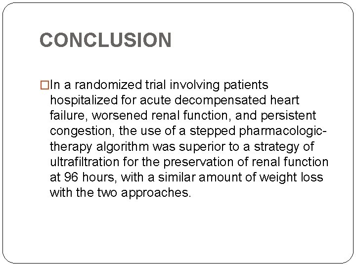 CONCLUSION �In a randomized trial involving patients hospitalized for acute decompensated heart failure, worsened