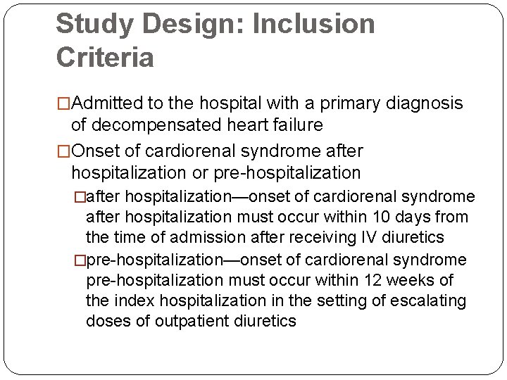 Study Design: Inclusion Criteria �Admitted to the hospital with a primary diagnosis of decompensated