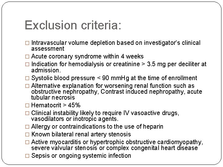 Exclusion criteria: � Intravascular volume depletion based on investigator’s clinical assessment � Acute coronary