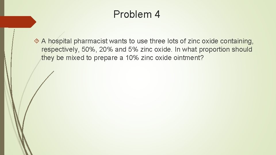 Problem 4 A hospital pharmacist wants to use three lots of zinc oxide containing,