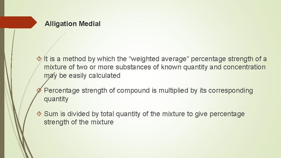 Alligation Medial It is a method by which the “weighted average” percentage strength of