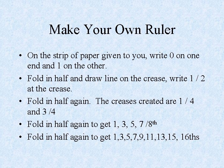 Make Your Own Ruler • On the strip of paper given to you, write