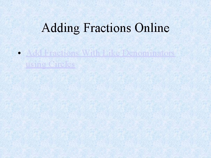 Adding Fractions Online • Add Fractions With Like Denominators using Circles 