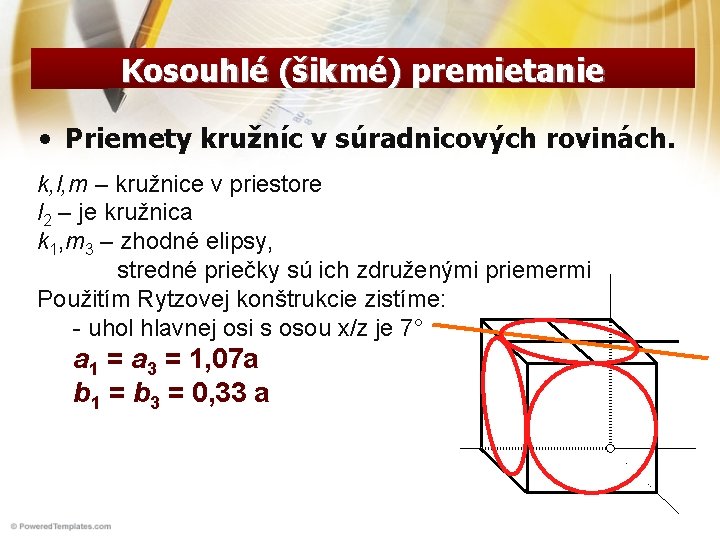 Kosouhlé (šikmé) premietanie • Priemety kružníc v súradnicových rovinách. k, l, m – kružnice