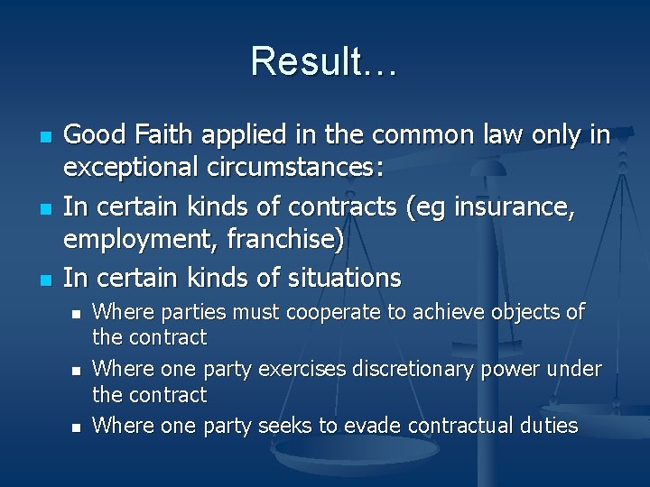 Result… n n n Good Faith applied in the common law only in exceptional Result… n n n Good Faith applied in the common law only in exceptional