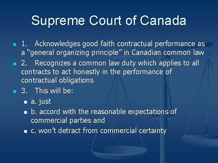 Supreme Court of Canada n n n 1. Acknowledges good faith contractual performance as Supreme Court of Canada n n n 1. Acknowledges good faith contractual performance as