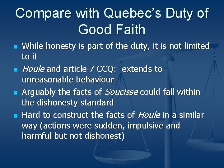 Compare with Quebec’s Duty of Good Faith n n While honesty is part of Compare with Quebec’s Duty of Good Faith n n While honesty is part of