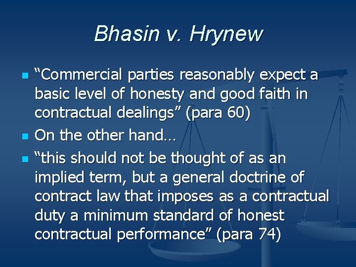 Bhasin v. Hrynew n n n “Commercial parties reasonably expect a basic level of Bhasin v. Hrynew n n n “Commercial parties reasonably expect a basic level of