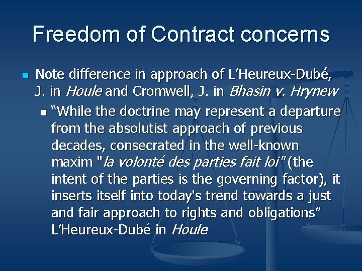 Freedom of Contract concerns n Note difference in approach of L’Heureux-Dubé, J. in Houle Freedom of Contract concerns n Note difference in approach of L’Heureux-Dubé, J. in Houle