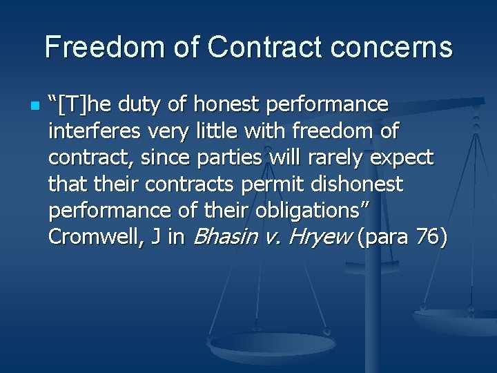 Freedom of Contract concerns n “[T]he duty of honest performance interferes very little with