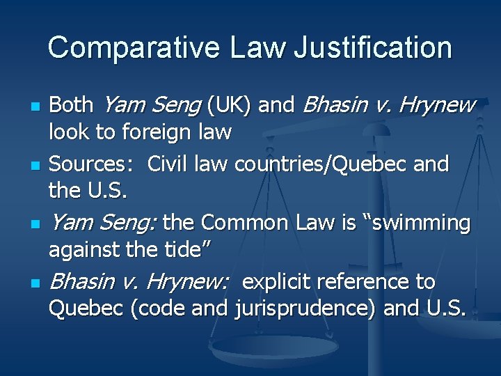 Comparative Law Justification n n Both Yam Seng (UK) and Bhasin v. Hrynew look Comparative Law Justification n n Both Yam Seng (UK) and Bhasin v. Hrynew look