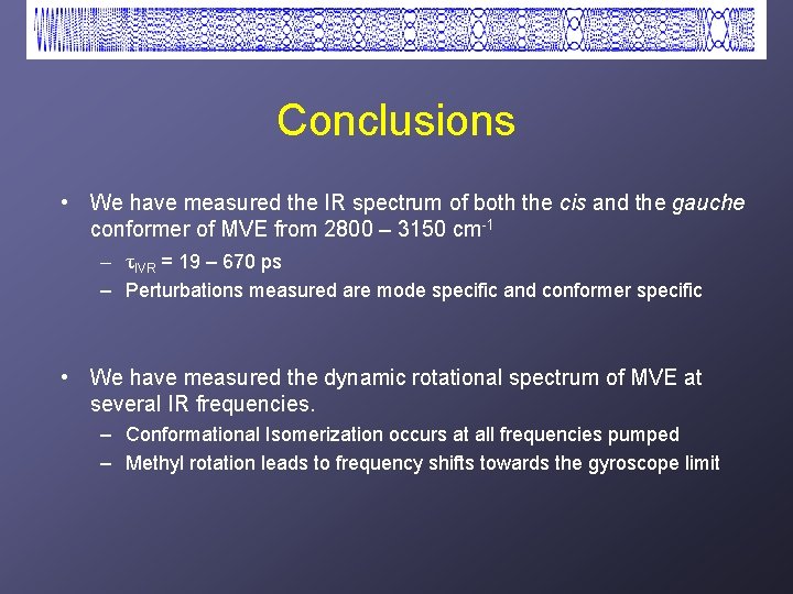 Conclusions • We have measured the IR spectrum of both the cis and the Conclusions • We have measured the IR spectrum of both the cis and the