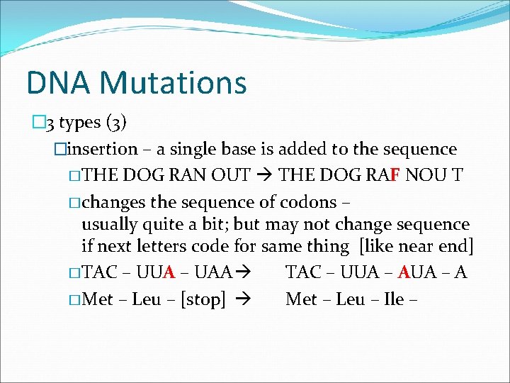 DNA Mutations � 3 types (3) �insertion – a single base is added to