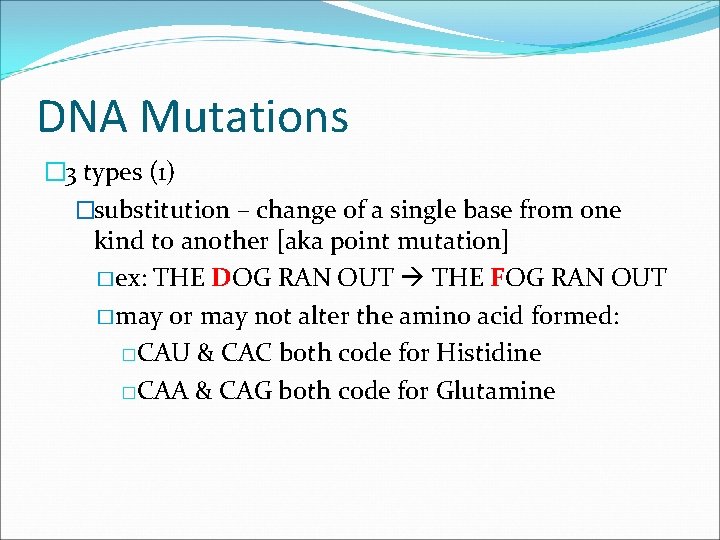 DNA Mutations � 3 types (1) �substitution – change of a single base from