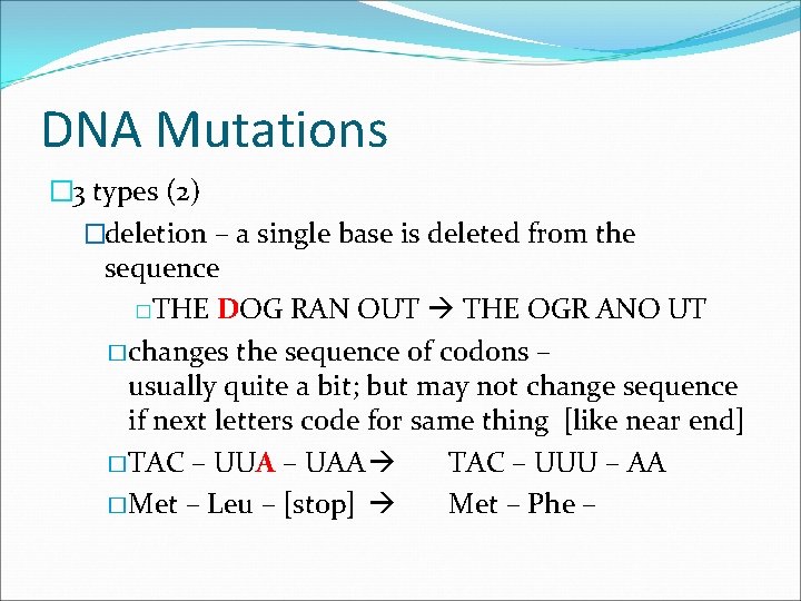 DNA Mutations � 3 types (2) �deletion – a single base is deleted from