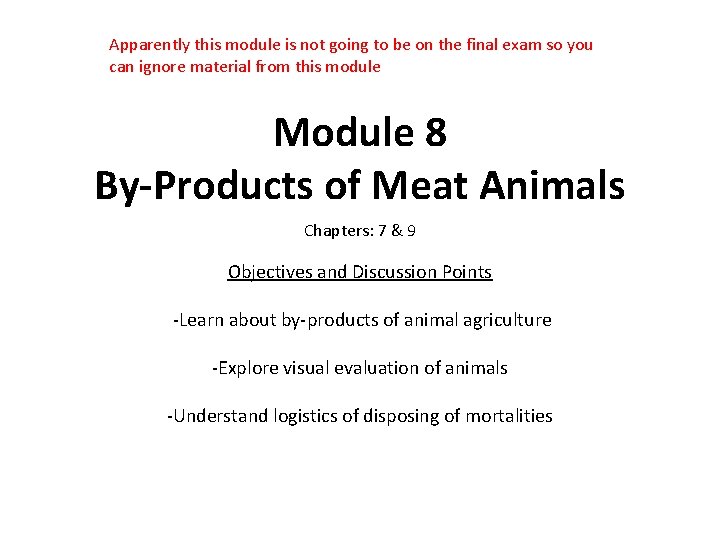 Apparently this module is not going to be on the final exam so you