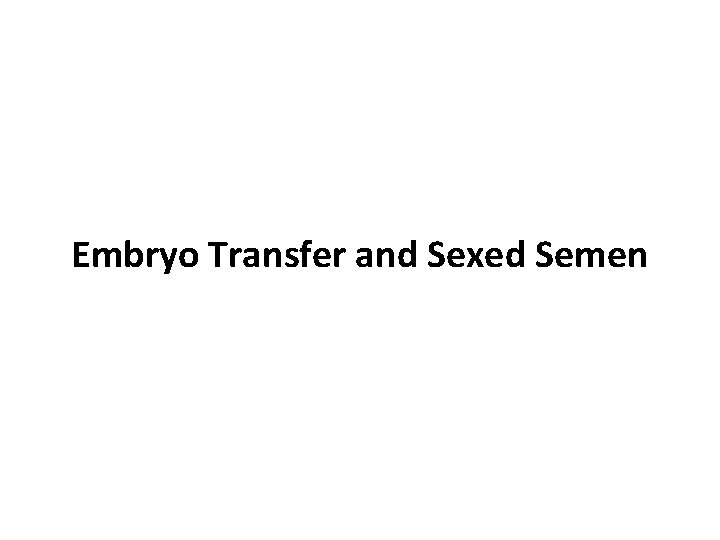 Embryo Transfer and Sexed Semen 