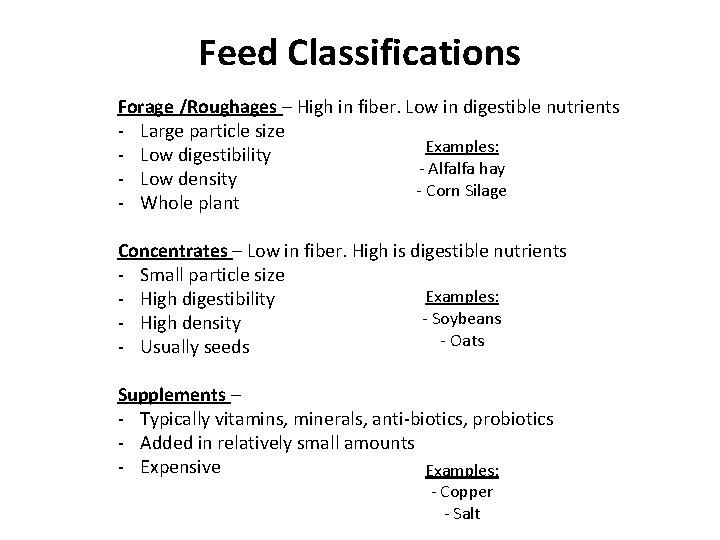 Feed Classifications Forage /Roughages – High in fiber. Low in digestible nutrients - Large