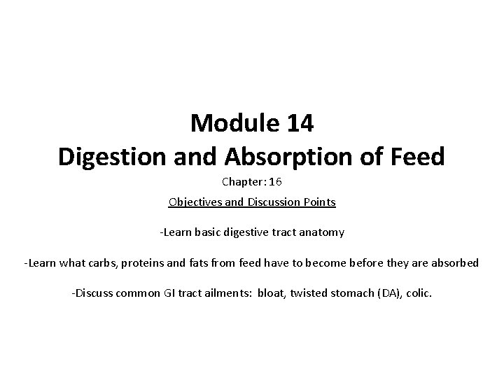 Module 14 Digestion and Absorption of Feed Chapter: 16 Objectives and Discussion Points -Learn