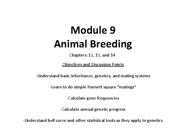 Module 9 Animal Breeding Chapters: 12, 13, and 14 Objectives and Discussion Points -Understand