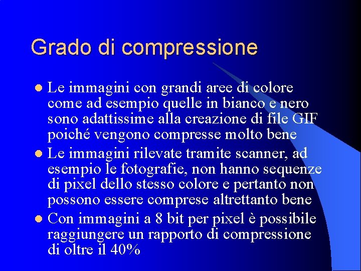 Grado di compressione Le immagini con grandi aree di colore come ad esempio quelle