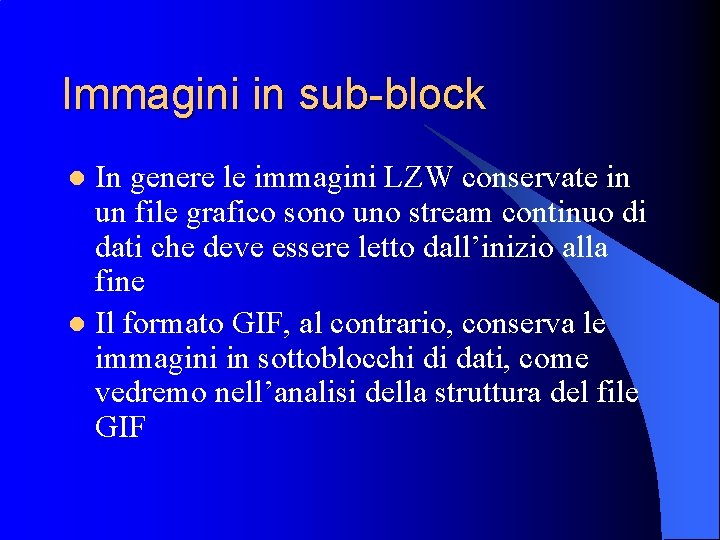 Immagini in sub-block In genere le immagini LZW conservate in un file grafico sono