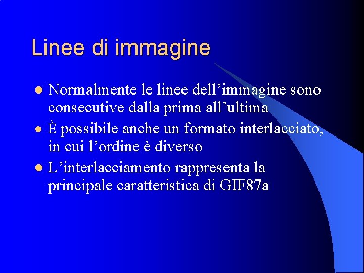 Linee di immagine Normalmente le linee dell’immagine sono consecutive dalla prima all’ultima l È