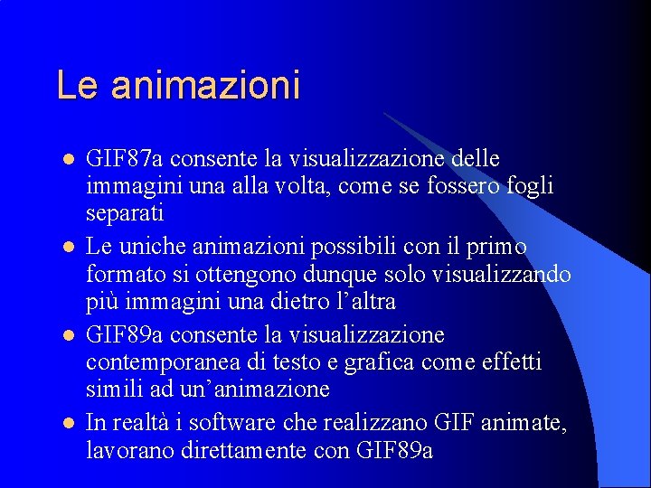 Le animazioni l l GIF 87 a consente la visualizzazione delle immagini una alla