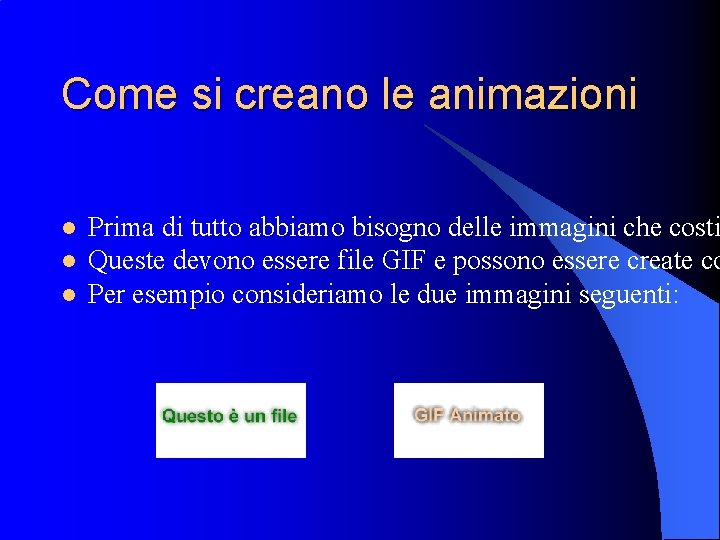 Come si creano le animazioni l l l Prima di tutto abbiamo bisogno delle