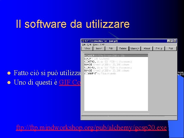 Il software da utilizzare l l Fatto ciò si può utilizzare uno dei tanti