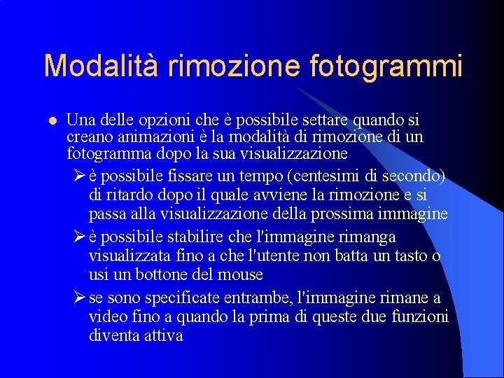 Modalità rimozione fotogrammi l Una delle opzioni che è possibile settare quando si creano