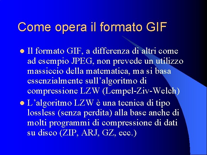 Come opera il formato GIF Il formato GIF, a differenza di altri come ad