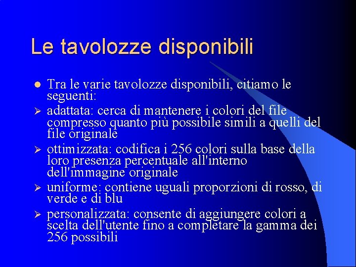 Le tavolozze disponibili l Ø Ø Tra le varie tavolozze disponibili, citiamo le seguenti: