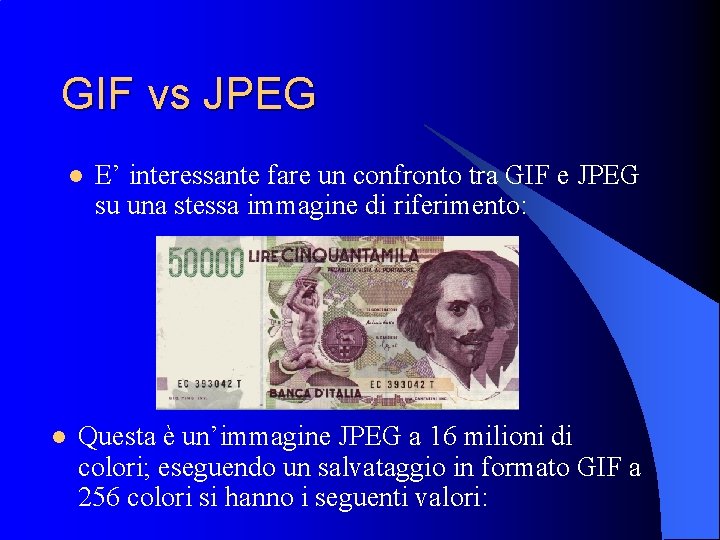 GIF vs JPEG l l E’ interessante fare un confronto tra GIF e JPEG