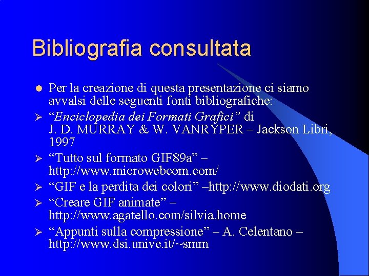 Bibliografia consultata l Ø Ø Ø Per la creazione di questa presentazione ci siamo