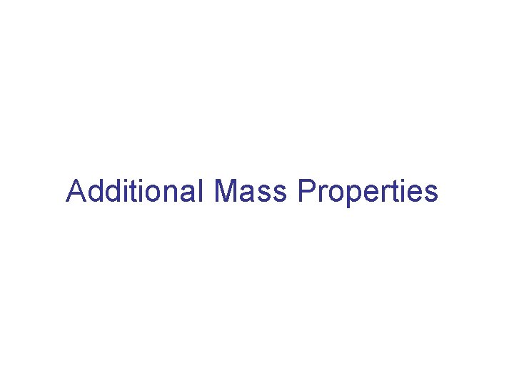 Additional Mass Properties 