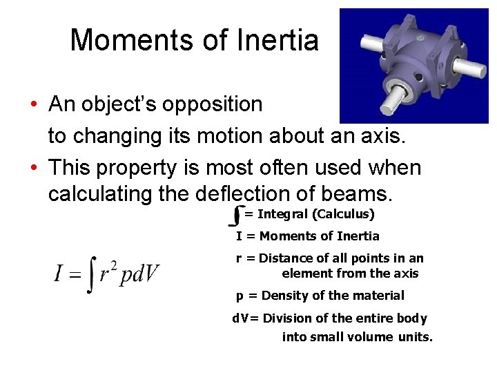 Moments of Inertia • An object’s opposition to changing its motion about an axis.