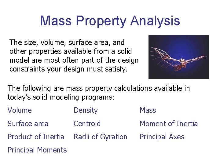 Mass Property Analysis The size, volume, surface area, and other properties available from a