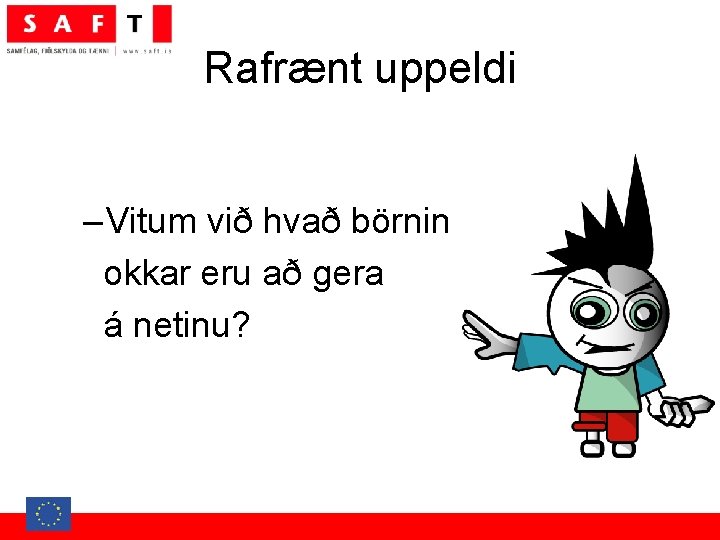 Rafrænt uppeldi – Vitum við hvað börnin okkar eru að gera á netinu? 