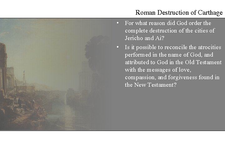 Roman Destruction of Carthage • For what reason did God order the complete destruction